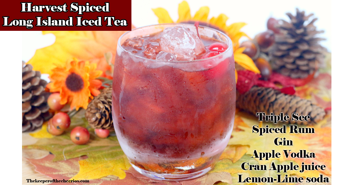 Harvest Spiced Long Island Iced Tea The Keeper of the Cheerios